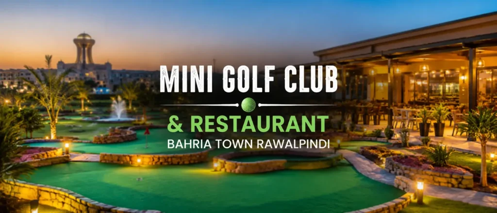 Panoramic view of Mini Golf Club and Restaurant in Bahria Town Rawalpindi featuring landscaped mini golf greens, outdoor dining, and evening lights.